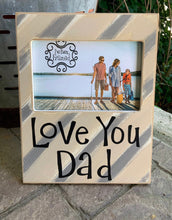 Load image into Gallery viewer, Love You Dad Picture Frame
